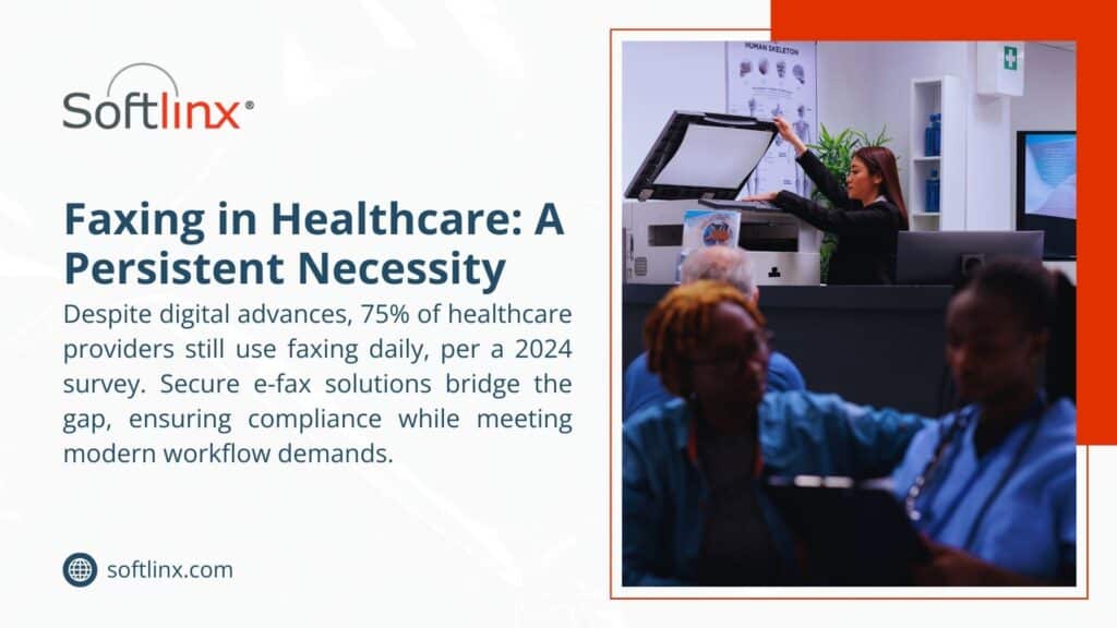 Image highlighting faxing in healthcare as a persistent necessity, showing a person operating a fax machine, with text noting 75% of providers use faxing daily per a 2024 survey, and secure e-fax solutions aid compliance and workflow.